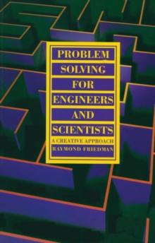 Problem Solving For Engineers and Scientists : A Creative Approach