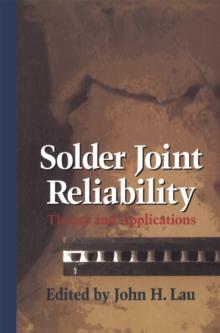 Solder Joint Reliability : Theory and Applications