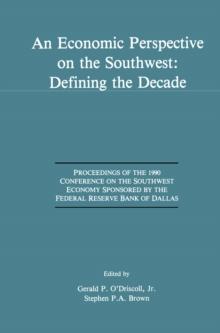 An Economic Perspective on the Southwest: Defining the Decade : Proceedings of the 1990 Conference on the Southwest Economy Sponsored by the Federal Reserve Bank of Dallas