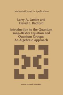 Introduction to the Quantum Yang-Baxter Equation and Quantum Groups: An Algebraic Approach