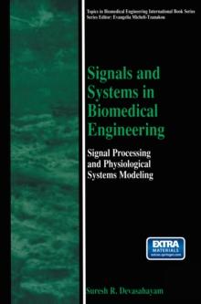 Signals and Systems in Biomedical Engineering : Signal Processing and Physiological Systems Modeling