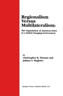 Regionalism Versus Multilateralism : The Organization of American States in a Global Changing Environment