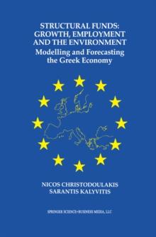 Structural Funds: Growth, Employment and the Environment : Modelling and Forecasting the Greek Economy