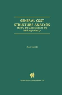 General Cost Structure Analysis : Theory and Application to the Banking Industry