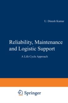 Reliability, Maintenance and Logistic Support : - A Life Cycle Approach