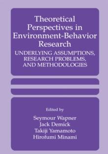 Theoretical Perspectives in Environment-Behavior Research : Underlying Assumptions, Research Problems, and Methodologies