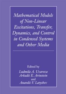 Mathematical Models of Non-Linear Excitations, Transfer, Dynamics, and Control in Condensed Systems and Other Media