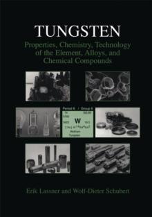 Tungsten : Properties, Chemistry, Technology of the Element, Alloys, and Chemical Compounds