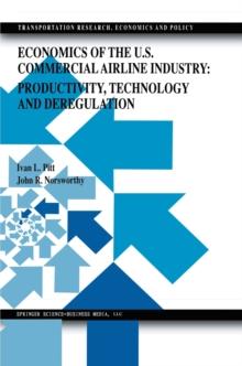 Economics of the U.S. Commercial Airline Industry: Productivity, Technology and Deregulation