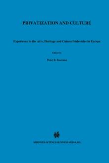 Privatization and Culture : Experiences in the Arts, Heritage and Cultural Industries in Europe