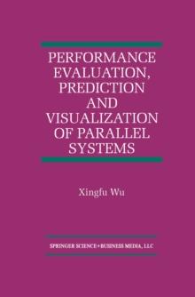 Performance Evaluation, Prediction and Visualization of Parallel Systems