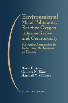 Environmental Metal Pollutants, Reactive Oxygen Intermediaries and Genotoxicity : Molecular Approaches to Determine Mechanisms of Toxicity