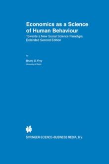 Economics as a Science of Human Behaviour : Towards a New Social Science Paradigm