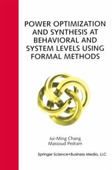 Power Optimization and Synthesis at Behavioral and System Levels Using Formal Methods