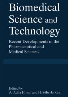 Biomedical Science and Technology : Recent Developments in the Pharmaceutical and Medical Sciences