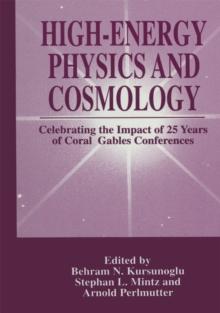 High-Energy Physics and Cosmology : Celebrating the Impact of 25 Years of Coral Gables Conferences