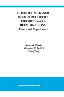 Constraint-Based Design Recovery for Software Reengineering : Theory and Experiments