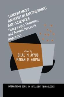 Uncertainty Analysis in Engineering and Sciences: Fuzzy Logic, Statistics, and Neural Network Approach