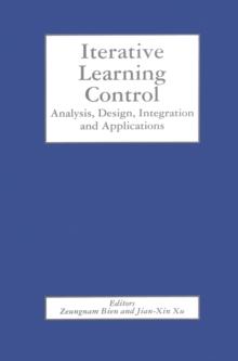 Iterative Learning Control : Analysis, Design, Integration and Applications