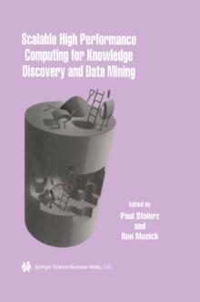 Scalable High Performance Computing for Knowledge Discovery and Data Mining : A Special Issue of Data Mining and Knowledge Discovery Volume 1, No.4 (1997)