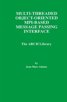 Multi-Threaded Object-Oriented MPI-Based Message Passing Interface : The ARCH Library