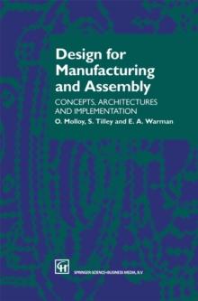 Design for Manufacturing and Assembly : Concepts, architectures and implementation