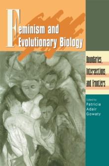 Feminism and Evolutionary Biology : Boundaries, Intersections and Frontiers