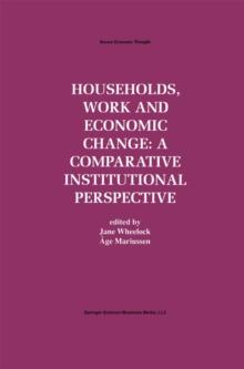 Households, Work and Economic Change: A Comparative Institutional Perspective