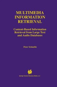 Multimedia Information Retrieval : Content-Based Information Retrieval from Large Text and Audio Databases