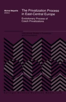 The Privatization Process in East-Central Europe : Evolutionary Process of Czech Privatization