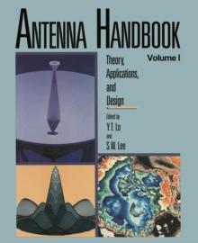 Antenna Handbook : Theory, Applications, and Design