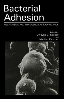 Bacterial Adhesion : Mechanisms and Physiological Significance