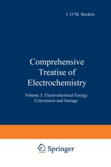 Comprehensive Treatise of Electrochemistry : Volume 3: Electrochemical Energy Conversion and Storage