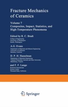 Fracture Mechanics of Ceramics : Volume 7 Composites, Impact, Statistics, and High-Temperature Phenomena