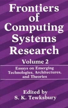 Frontiers of Computing Systems Research : Essays on Emerging Technologies, Architectures, and Theories