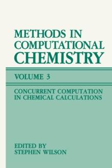 Methods in Computational Chemistry : Volume 3: Concurrent Computation in Chemical Calculations