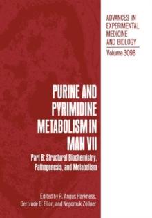 Purine and Pyrimidine Metabolism in Man VII : Part B: Structural Biochemistry, Pathogenesis, and Metabolism