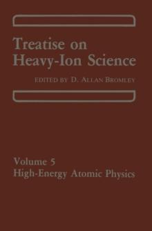 Treatise on Heavy Ion Science : Volume 5 High-Energy Atomic Physics