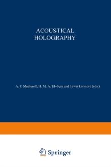 Acoustical Holography : Volume 1 Proceedings of the First International Symposium on Acoustical Holography, held at the Douglas Advanced Research Laboratories, Huntington Beach, California December 14