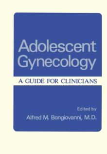 Adolescent Gynecology : A Guide for Clinicians