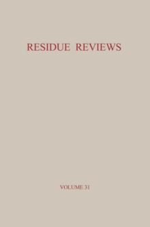 Residue Reviews / Ruckstands-Berichte : Residues of Pesticides and Other Foreign Chemicals in Foods and Feeds / Ruckstande von Pestiziden und anderen Fremdstoffen in Nahrungs- und Futtermitteln