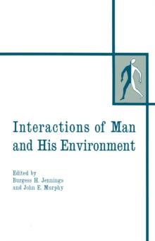 Interactions of Man and His Environment : Proceeding of the Northewestern University Conference held January 28-29, 1965