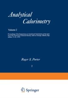 Analytical Calorimetry : Proceedings of the Symposium on Analytical Calorimetry at the meeting of the American Chemical Society, held in Chicago, Illinois, September 13-18, 1970