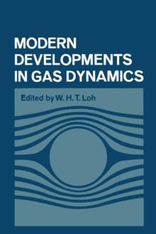 Modern Developments in Gas Dynamics : Based upon a course on Modern Developments in Fluid Mechanics and Heat Transfer, given at the University of California at Los Angeles