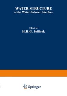 Water Structure at the Water-Polymer Interface : Proceedings of a Symposium held on March 30 and April 1, 1971, at the 161st National Meeting of the American Chemical Society