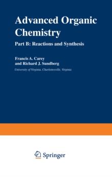 Advanced Organic Chemistry : Part B: Reactions and Synthesis