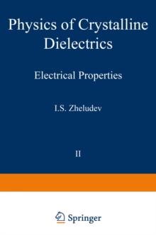 Physics of Crystalline Dielectrics : Volume 2 Electrical Properties