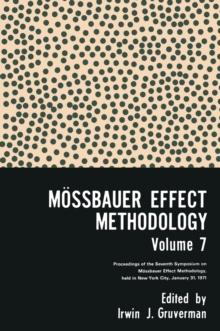 Mossbauer Effect Methodology Volume 7 : Proceedings of the Seventh Symposium on Mossbauer Effect Methodology New York City, January 31, 1971