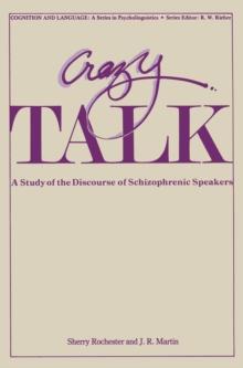 Crazy Talk : A Study of the Discourse of Schizophrenic Speakers