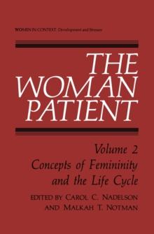 The Woman Patient : Concepts of Femininity and the Life Cycle